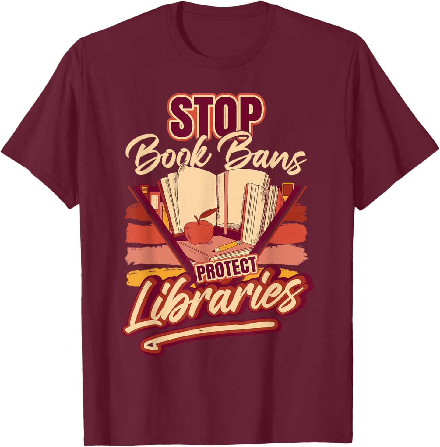 Banned Books Stop Book Bans Protect Libraries T-Shirt - T-Shirt | Maroon