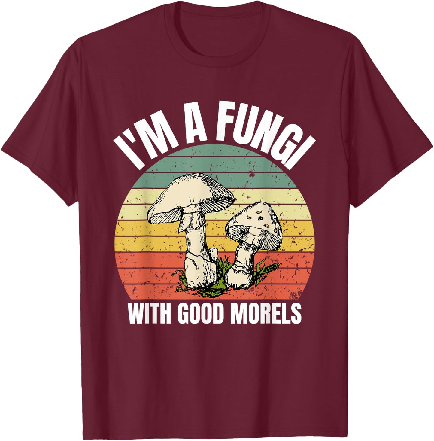 I'm A Fungi for a Mushroom Hunter T-Shirt - T-Shirt | Maroon