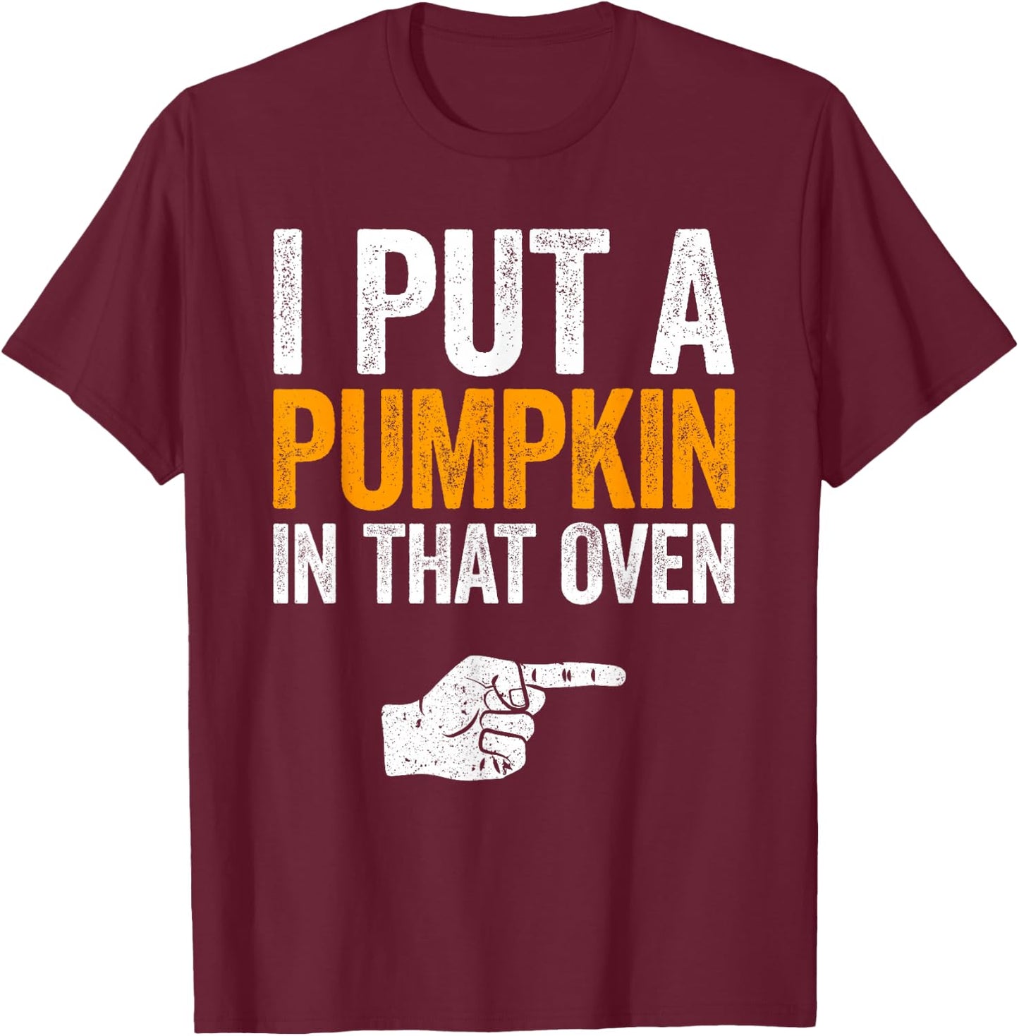 I Put A Pumpkin In That Oven Shirt Men Future Dad Halloween T-Shirt - T-Shirt | Maroon