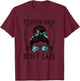 Fishing Hair Don't Care T-Shirt - T-Shirt | Maroon