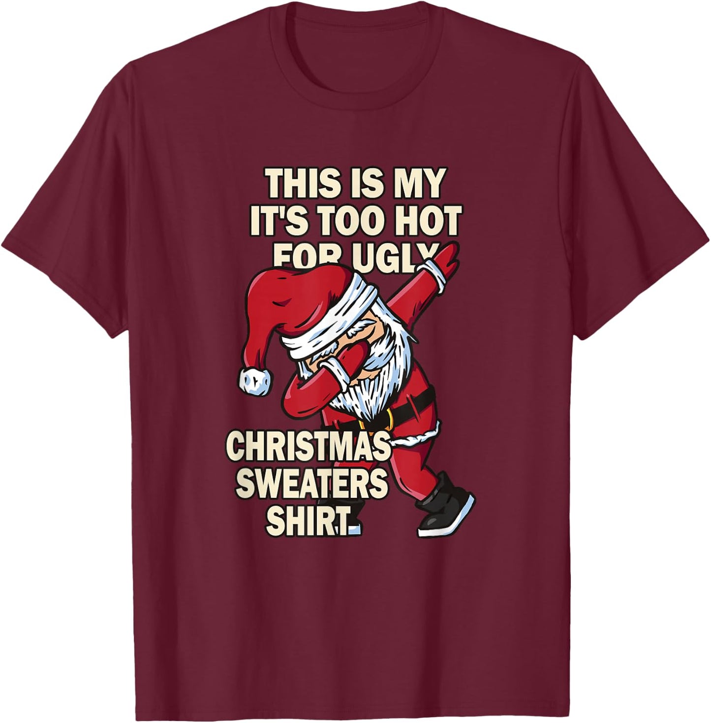 This Is My It's Too Hot For Ugly Christmas Sweaters T-Shirt - T-Shirt | Maroon