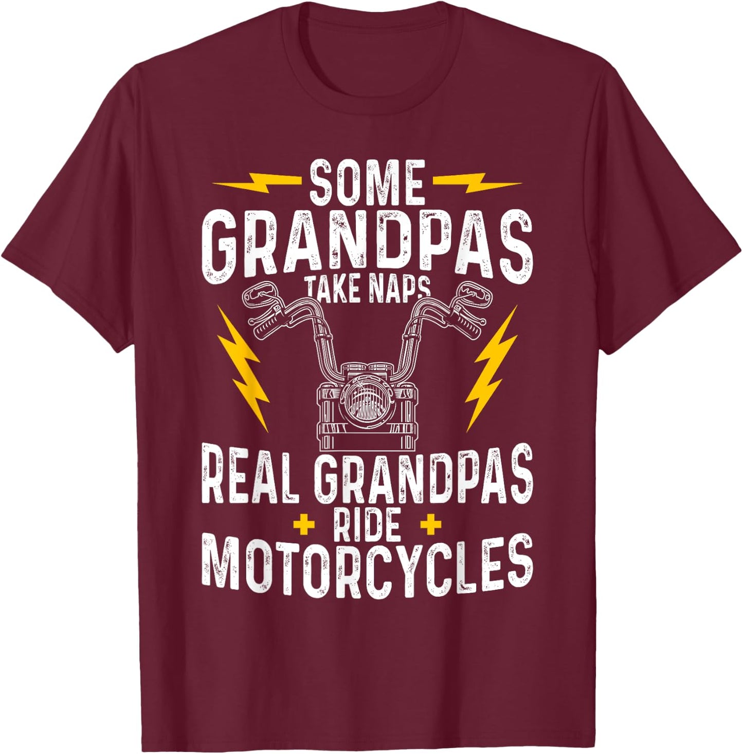 Some Grandpas Take Naps Real Grandpas Ride-Motorcycle T-Shirt - T-Shirt | Maroon