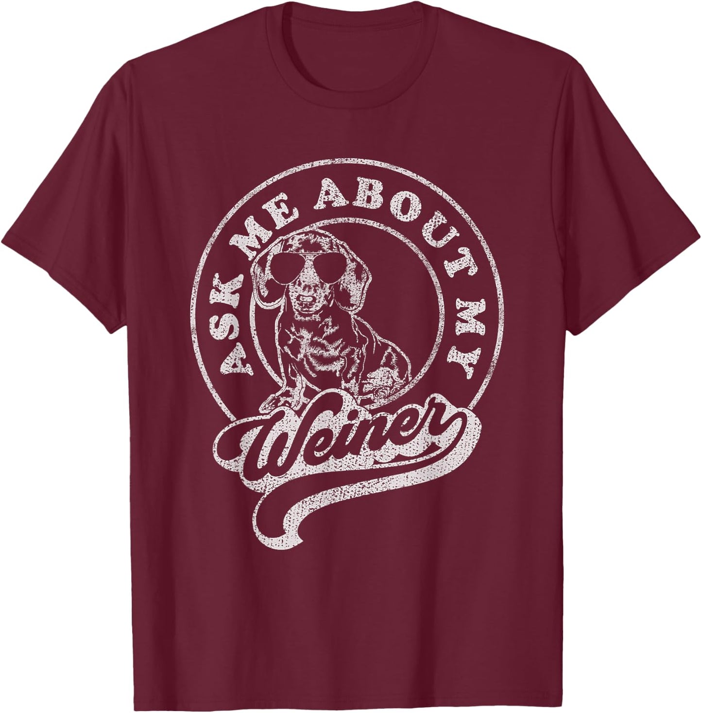 Ask Me About My Weiner Retro Dachshund Vintage Wiener T-Shirt - T-Shirt | Maroon