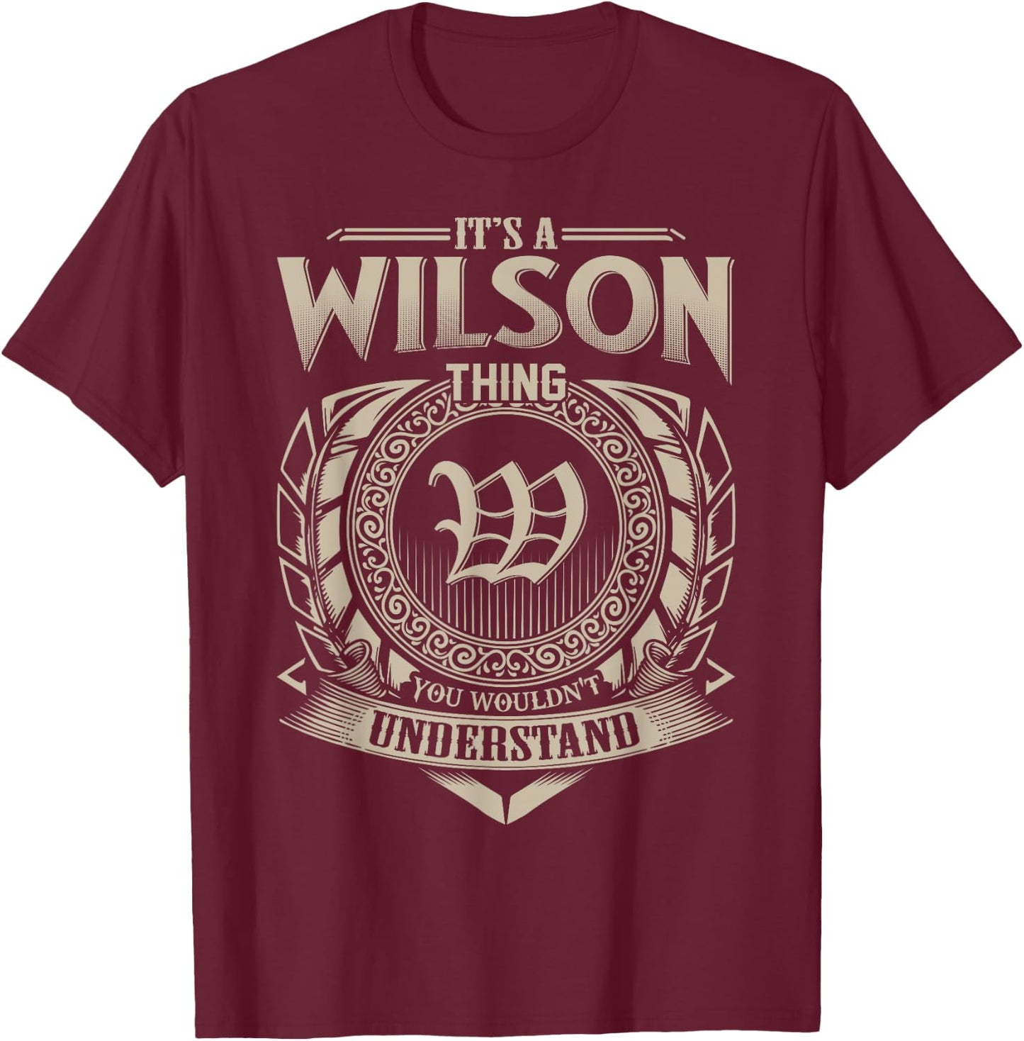 It's A WILSON Thing You Wouldn't Understand Name Vintage T-Shirt - T-Shirt | Maroon