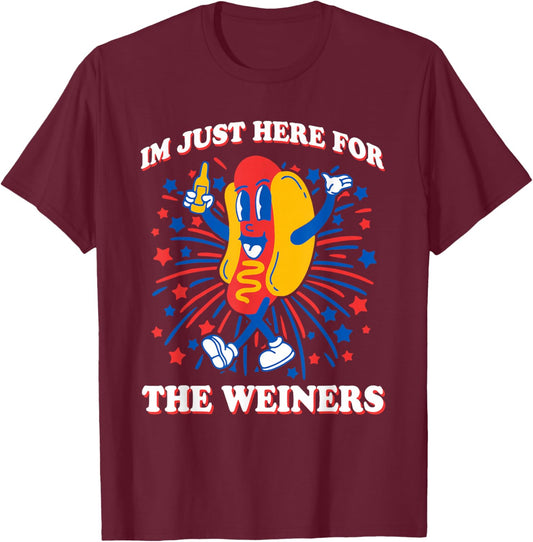 I’m Just Here For The Weiners 4th Of July T-Shirt - T-Shirt | Maroon