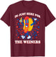 I’m Just Here For The Weiners 4th Of July T-Shirt - T-Shirt | Maroon