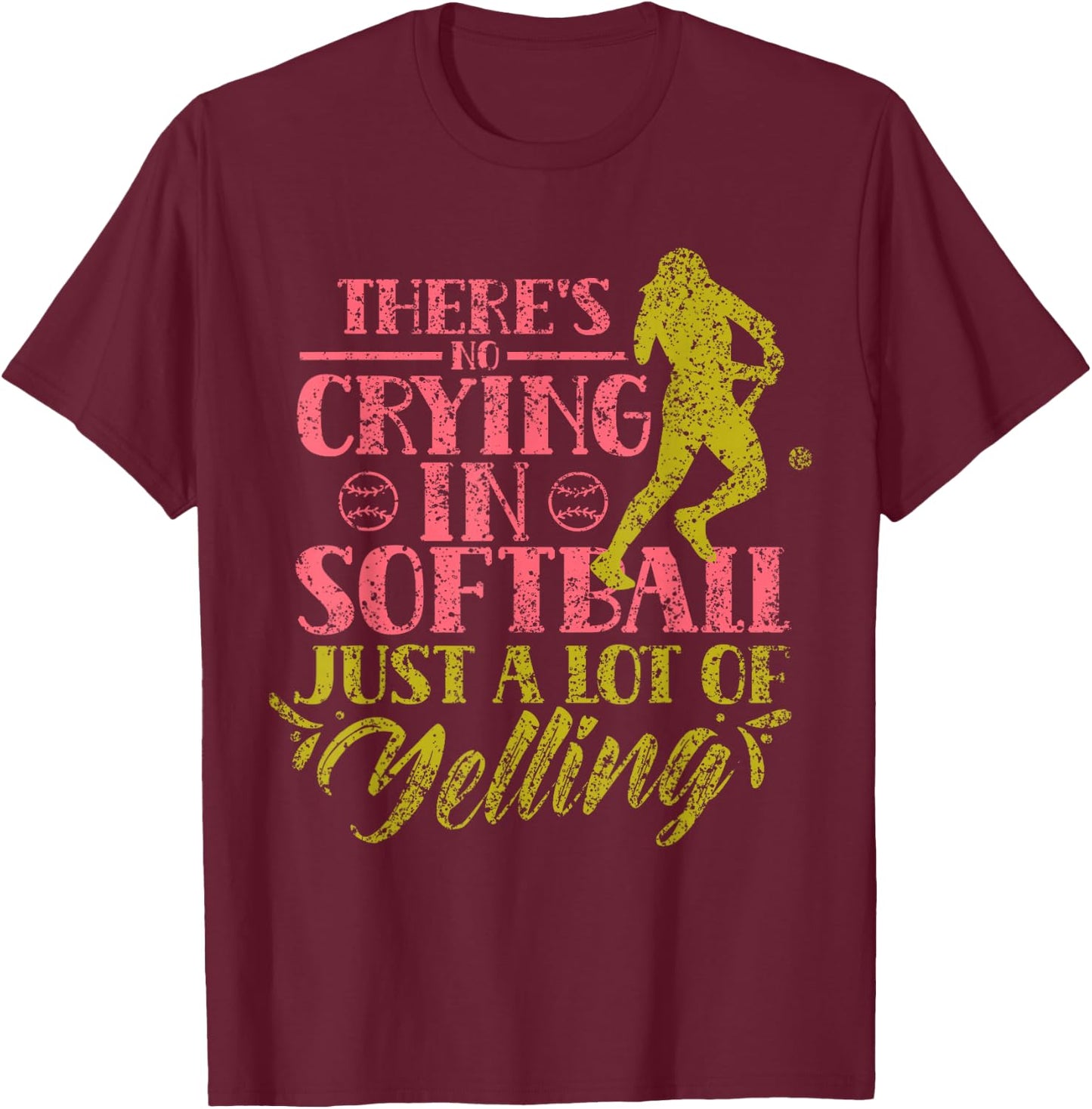 There Is No Crying In Softball Softball Softball T-Shirt - T-Shirt | Maroon