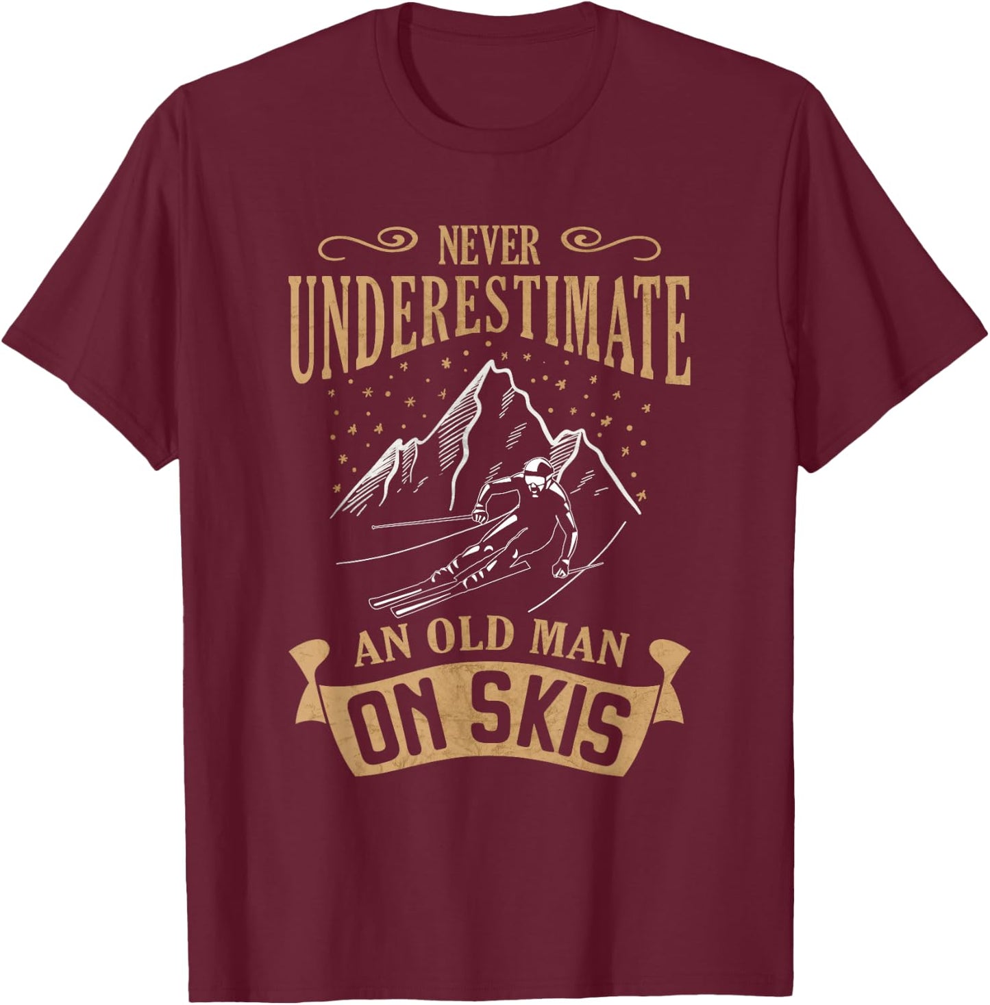 Never Underestimate an Old Man on Skis Skier Skiing T-Shirt - T-Shirt | Maroon