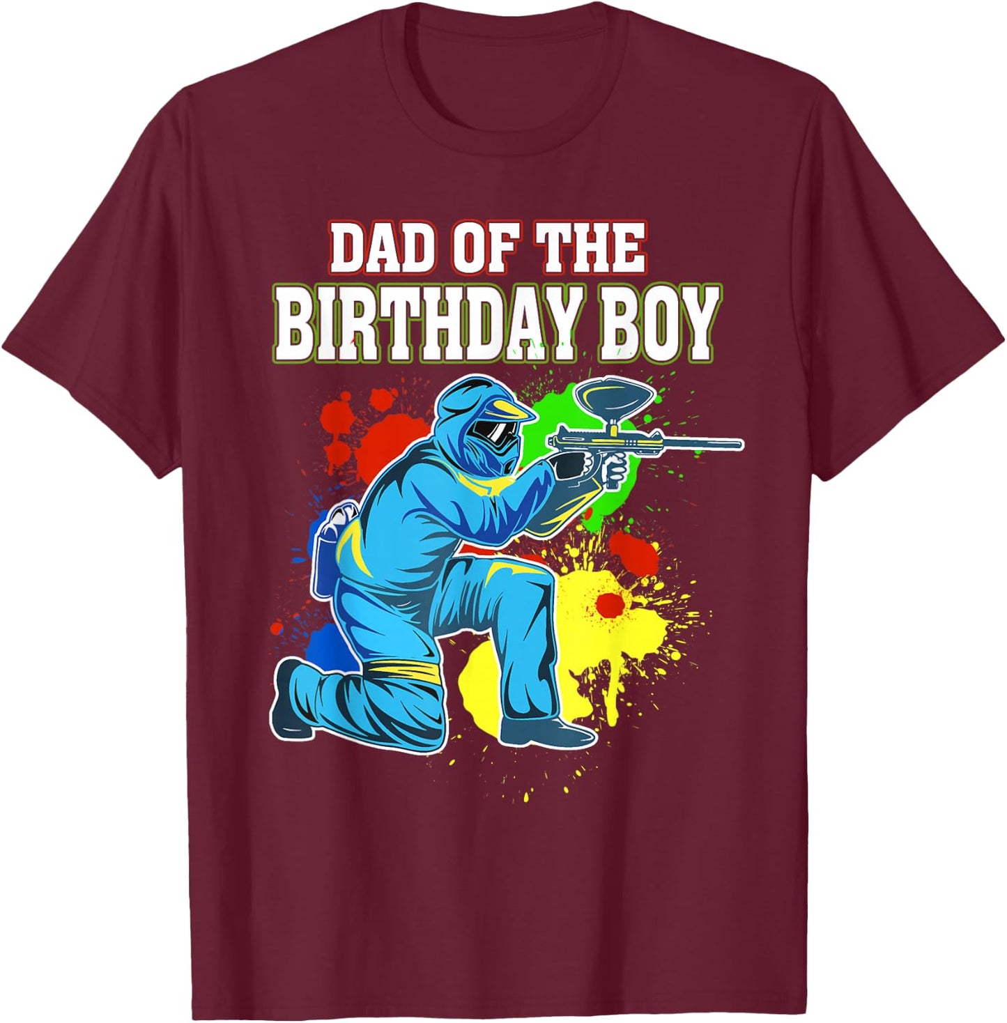 Paintball Dad of the Birthday Boy Birthday Party Paintball T-Shirt - T-Shirt | Maroon