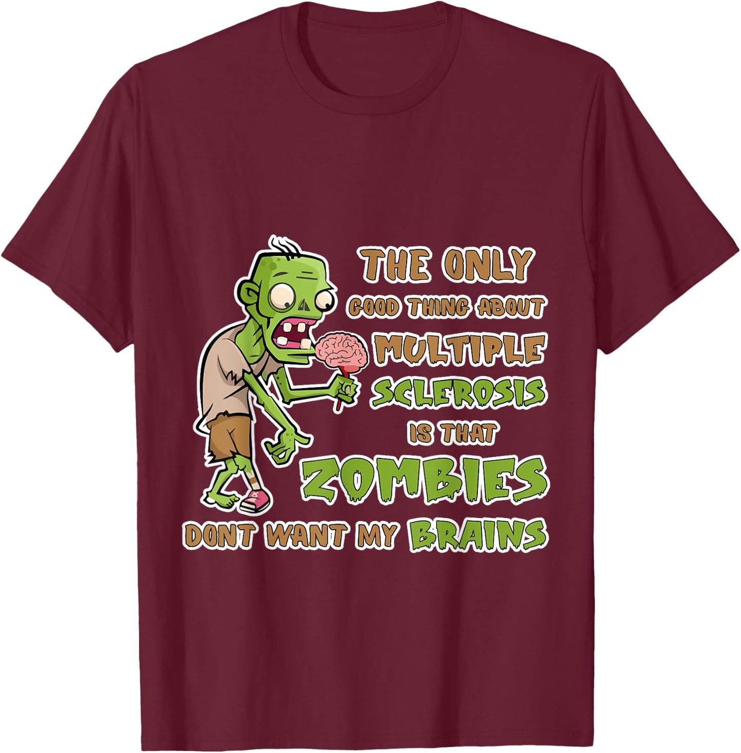 Support Multiple Sclerosis Awareness Funny Brains Zombies T-Shirt - T-Shirt | Maroon