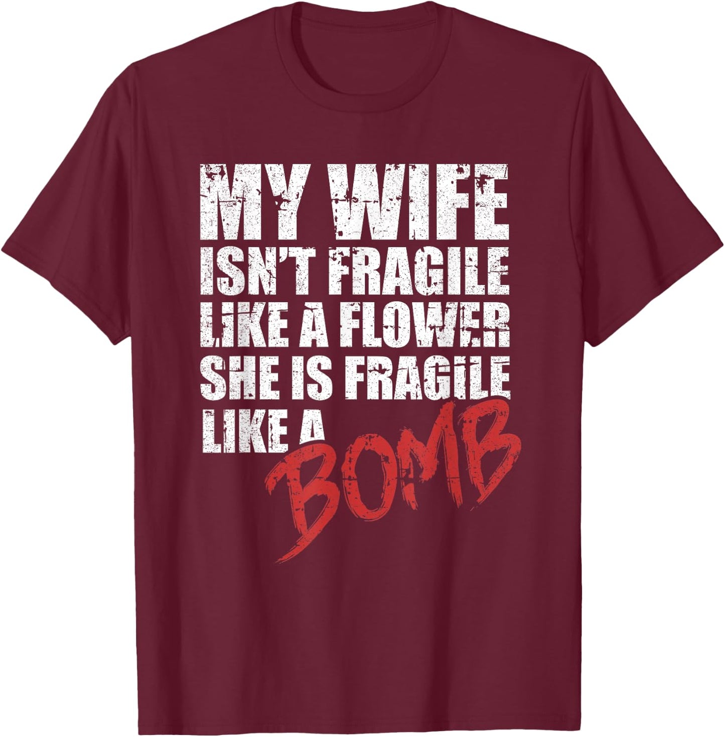 My Wife Is Fragile Like A Bomb Crazy Wife Funny Husband T-Shirt - T-Shirt | Maroon