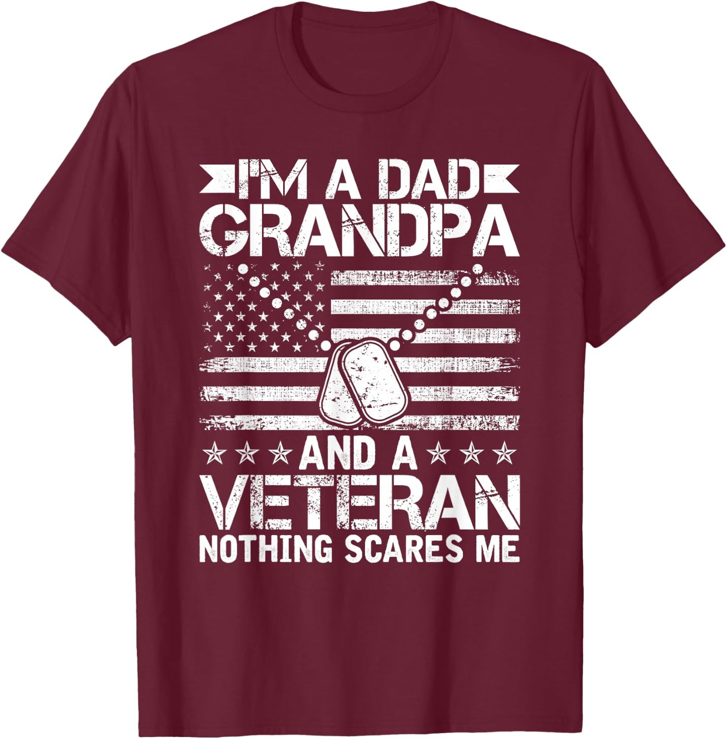 I'm a Dad Grandpa and a Veteran nothing scares me T-Shirt - T-Shirt | Maroon
