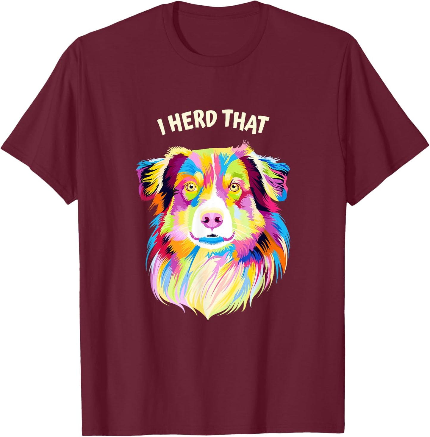 I Herd That Australian Shepherd Animal Pun Aussie T-Shirt - T-Shirt | Maroon