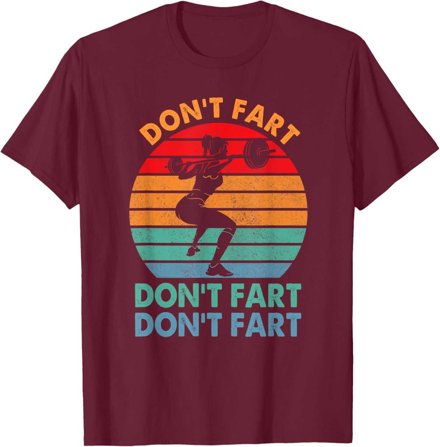 " Don't Fart Funny Fitness Gym Workout Weights Squat" T-Shirt - T-Shirt | Maroon