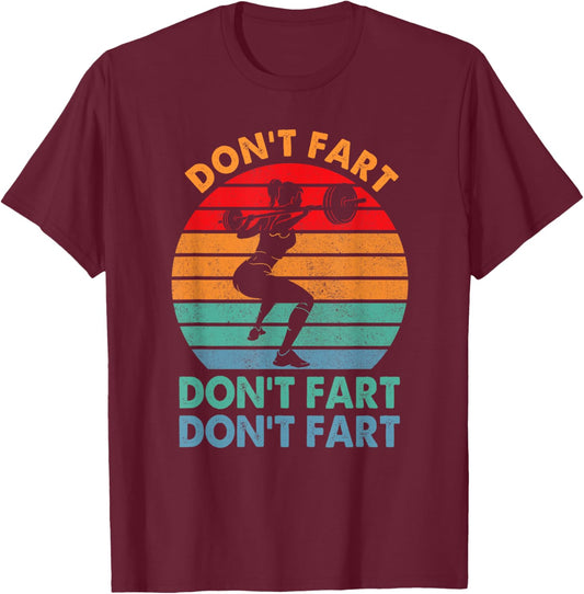 " Don't Fart Funny Fitness Gym Workout Weights Squat" T-Shirt - T-Shirt | Maroon