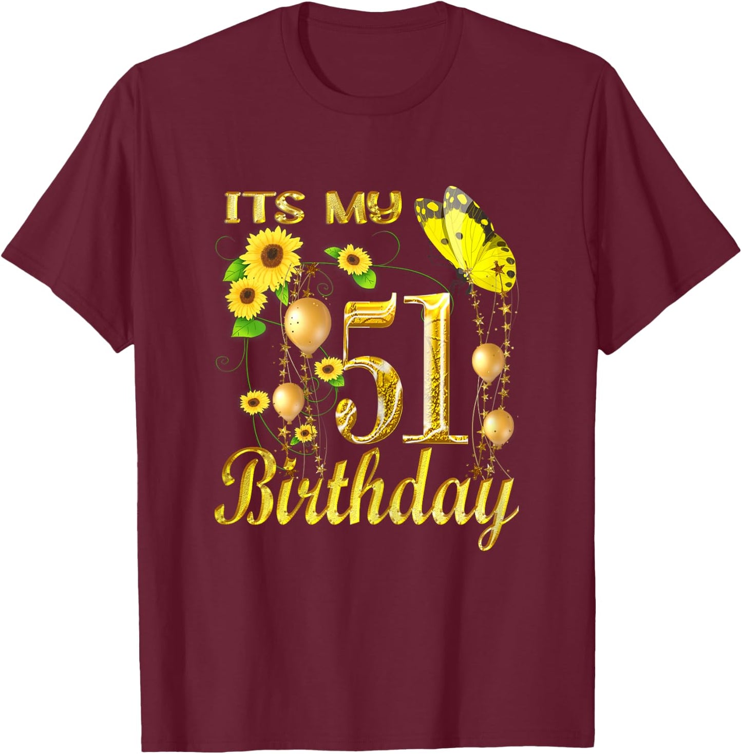 Its My 51th Birthday 51 Year Old Girl Sunflower Butterfly T-Shirt - T-Shirt | Maroon