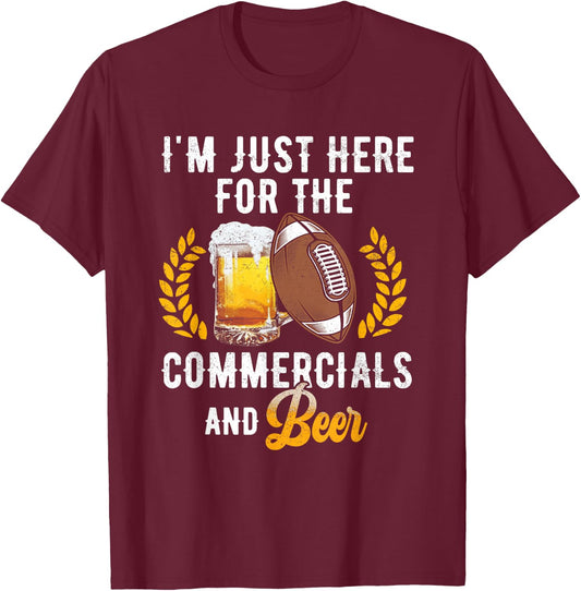 I'm Just Here For The Commercials And Beer Football Drinking T-Shirt - T-Shirt | Maroon