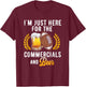 I'm Just Here For The Commercials And Beer Football Drinking T-Shirt - T-Shirt | Maroon