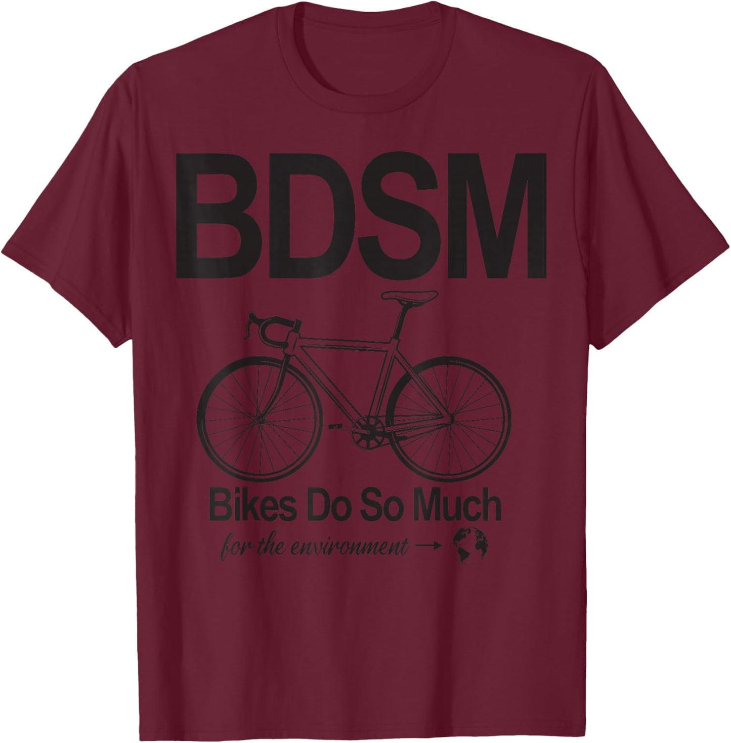 Bdsm Bikes Do So Much T-Shirt - T-Shirt | Maroon