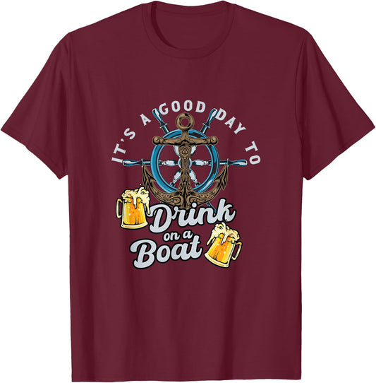 It's Good Day To Drink On A Boat | Craft Beer Drinker T-Shirt - T-Shirt | Maroon