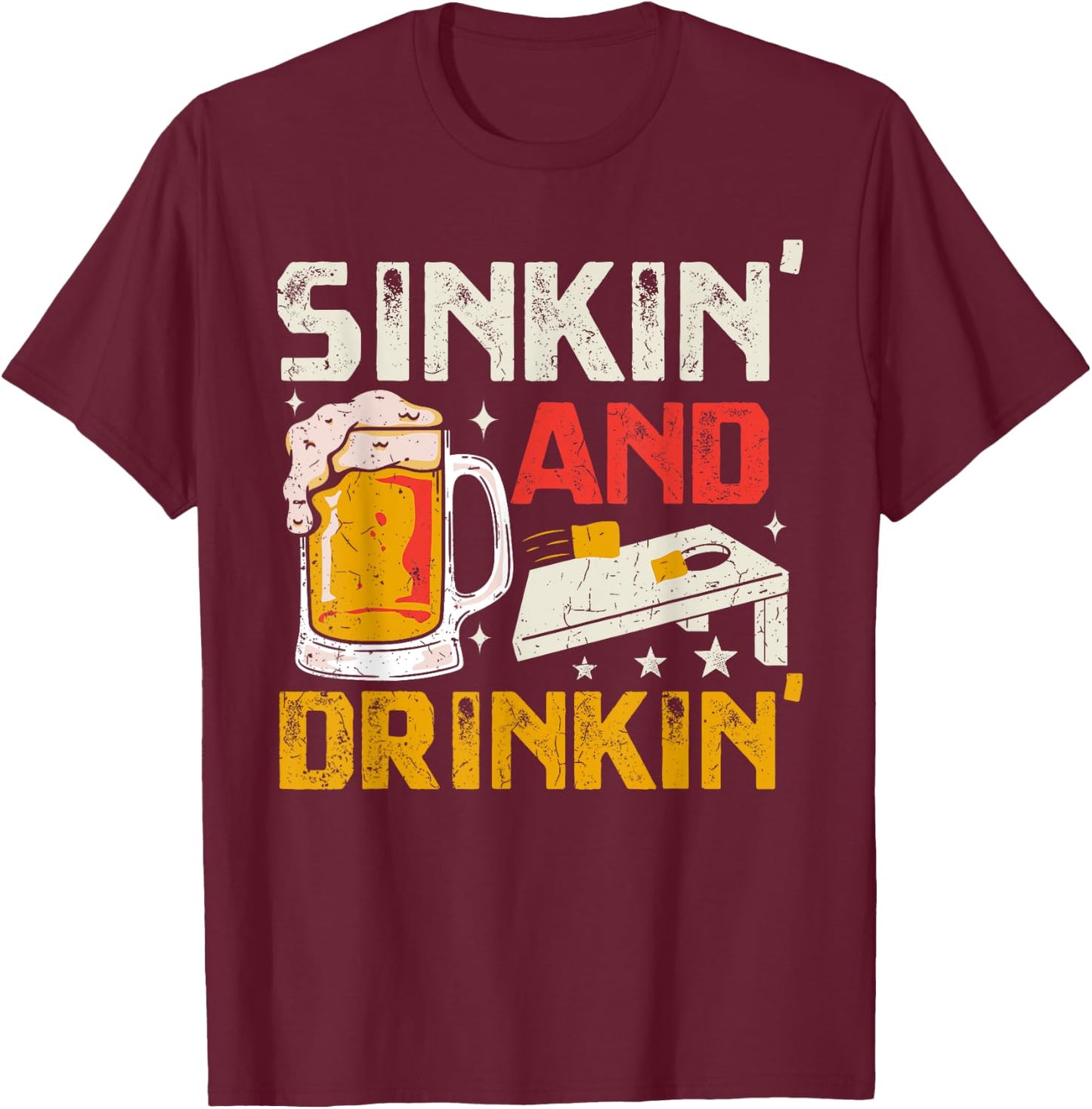 Sinkin' and Drinkin' - Funny Cornhole Playing Beer Drinking T-Shirt - T-Shirt | Maroon