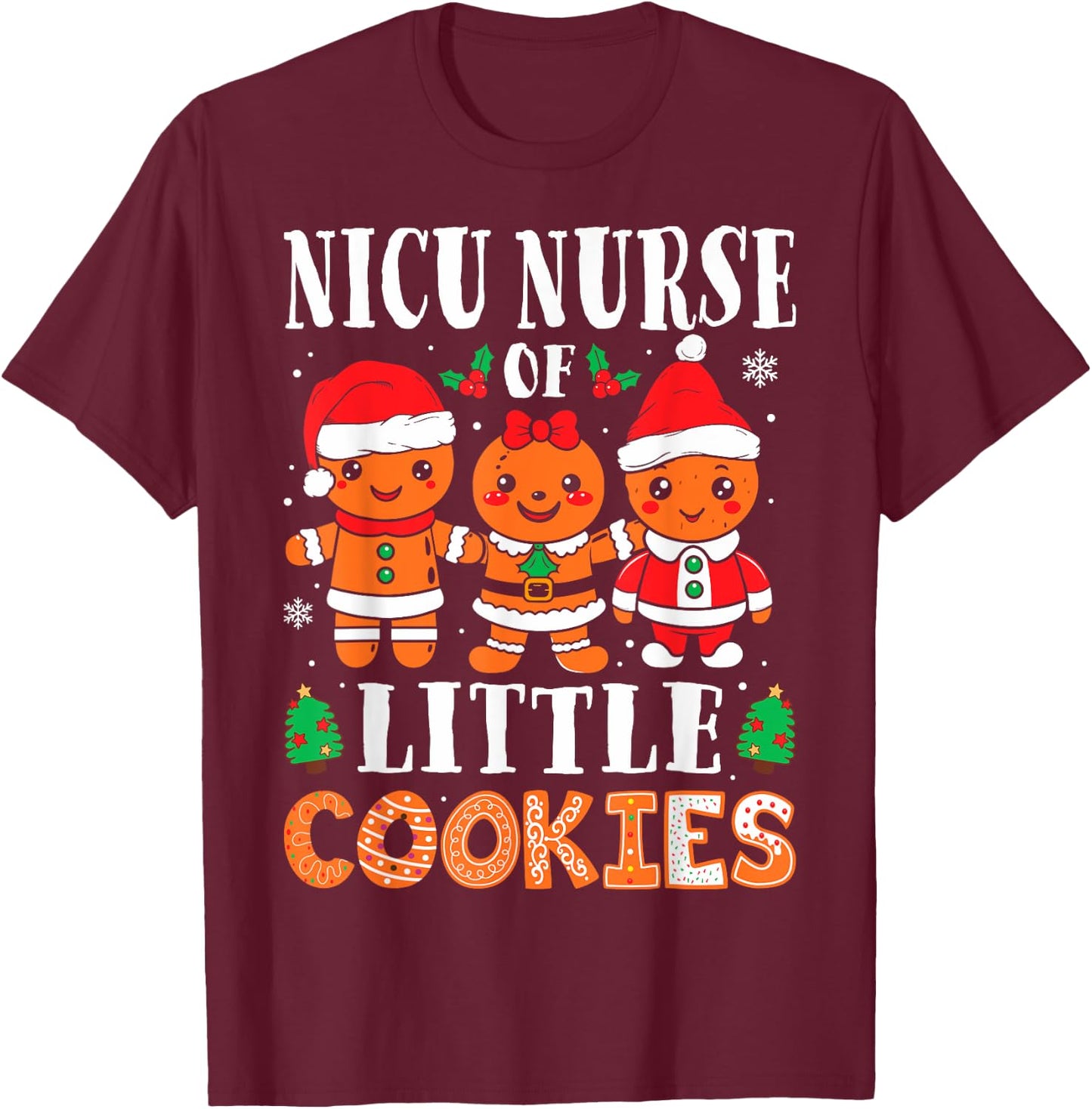 NICU Nurse of Smart Cookies Gingerbread Nurse Christmas T-Shirt - T-Shirt | Maroon