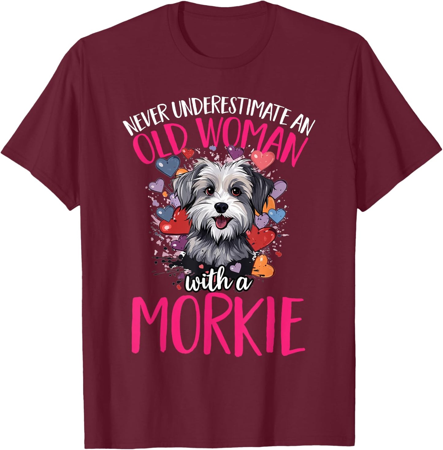 Morkie Dog Breed Pet Never Underestimate An Old Woman T-Shirt - T-Shirt | Maroon