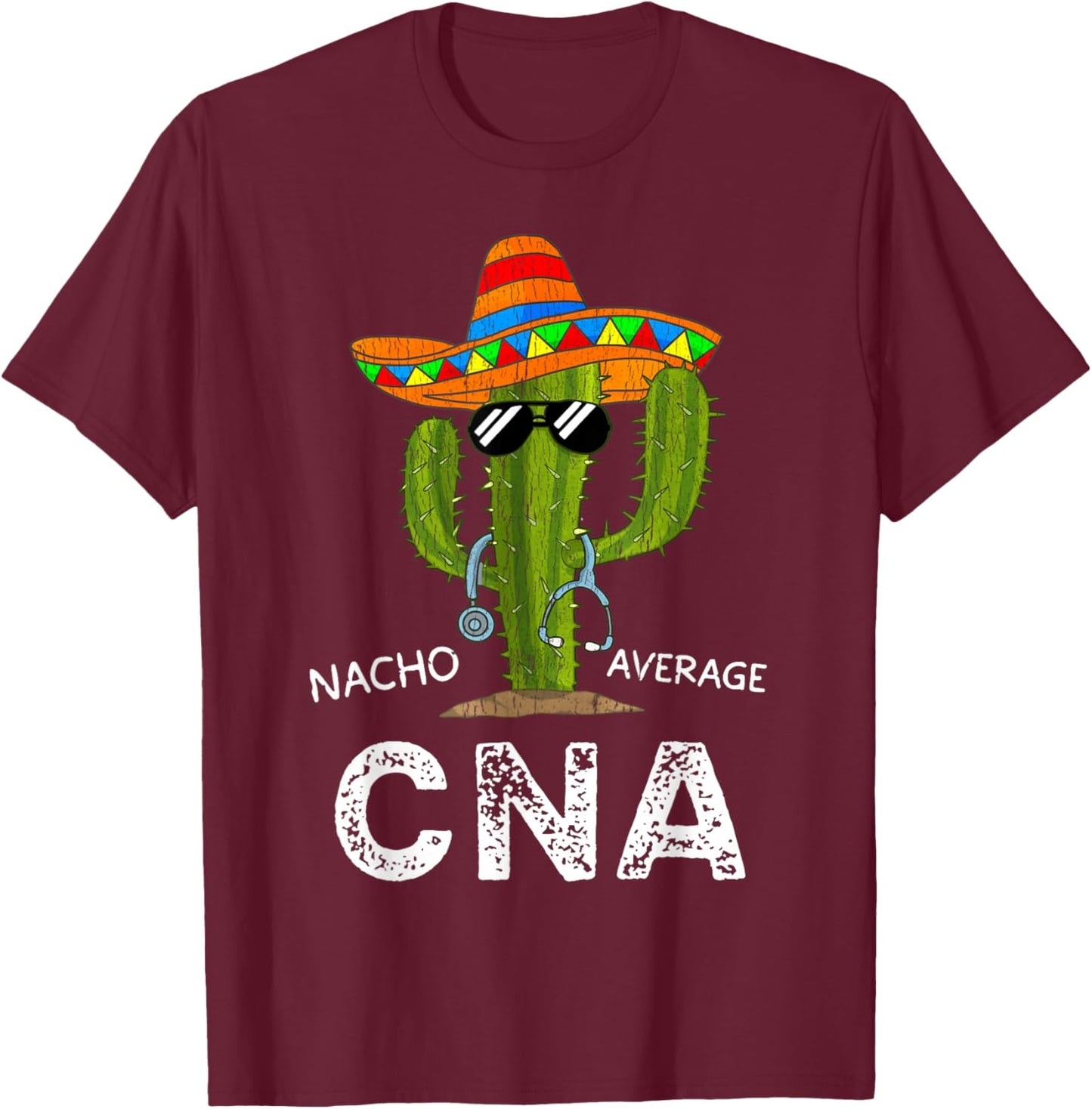 Funny Nacho Average CNA Nurse T-Shirt - T-Shirt | Maroon