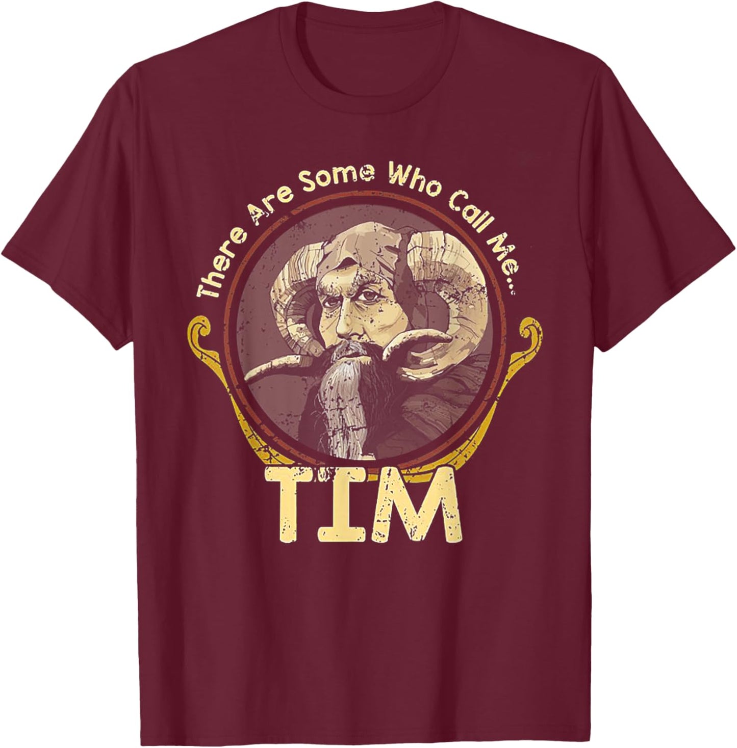 There Are Some Who Call Me Tim T-Shirt - T-Shirt | Maroon