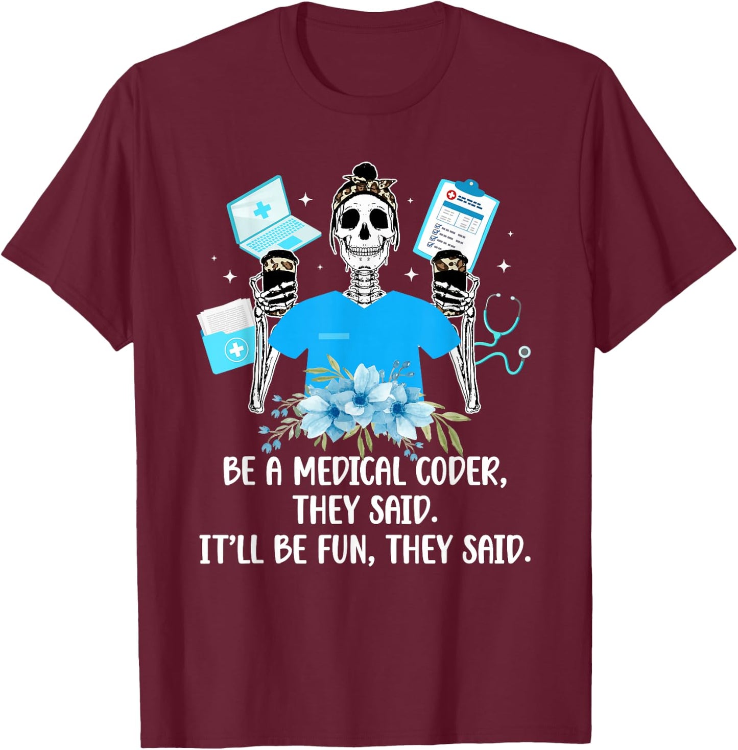 Be A Medical Coder Medical Coding Medical Coders T-Shirt - T-Shirt | Maroon