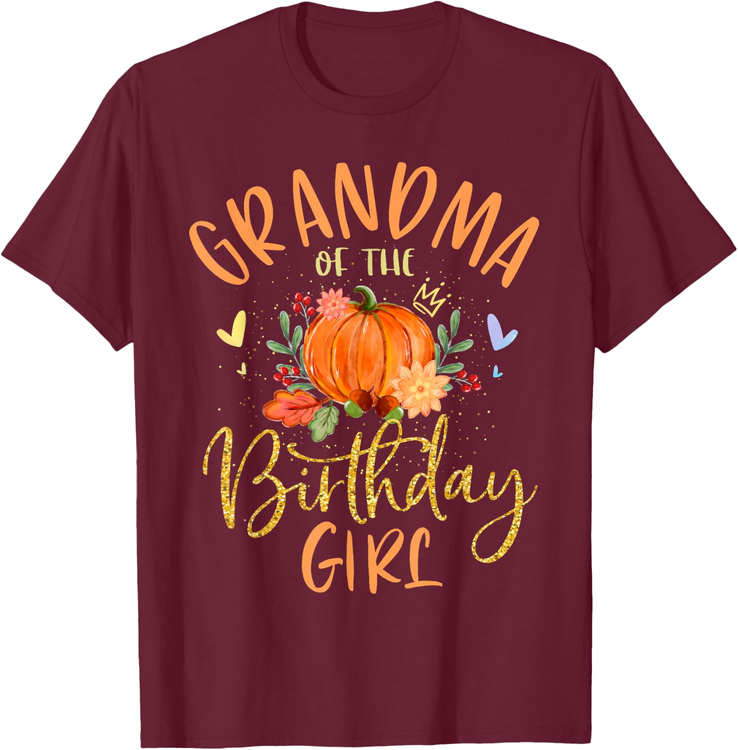 Grandma Of The Birthday Girl Pumpkin Themed Nana Gigi T-Shirt - T-Shirt | Maroon