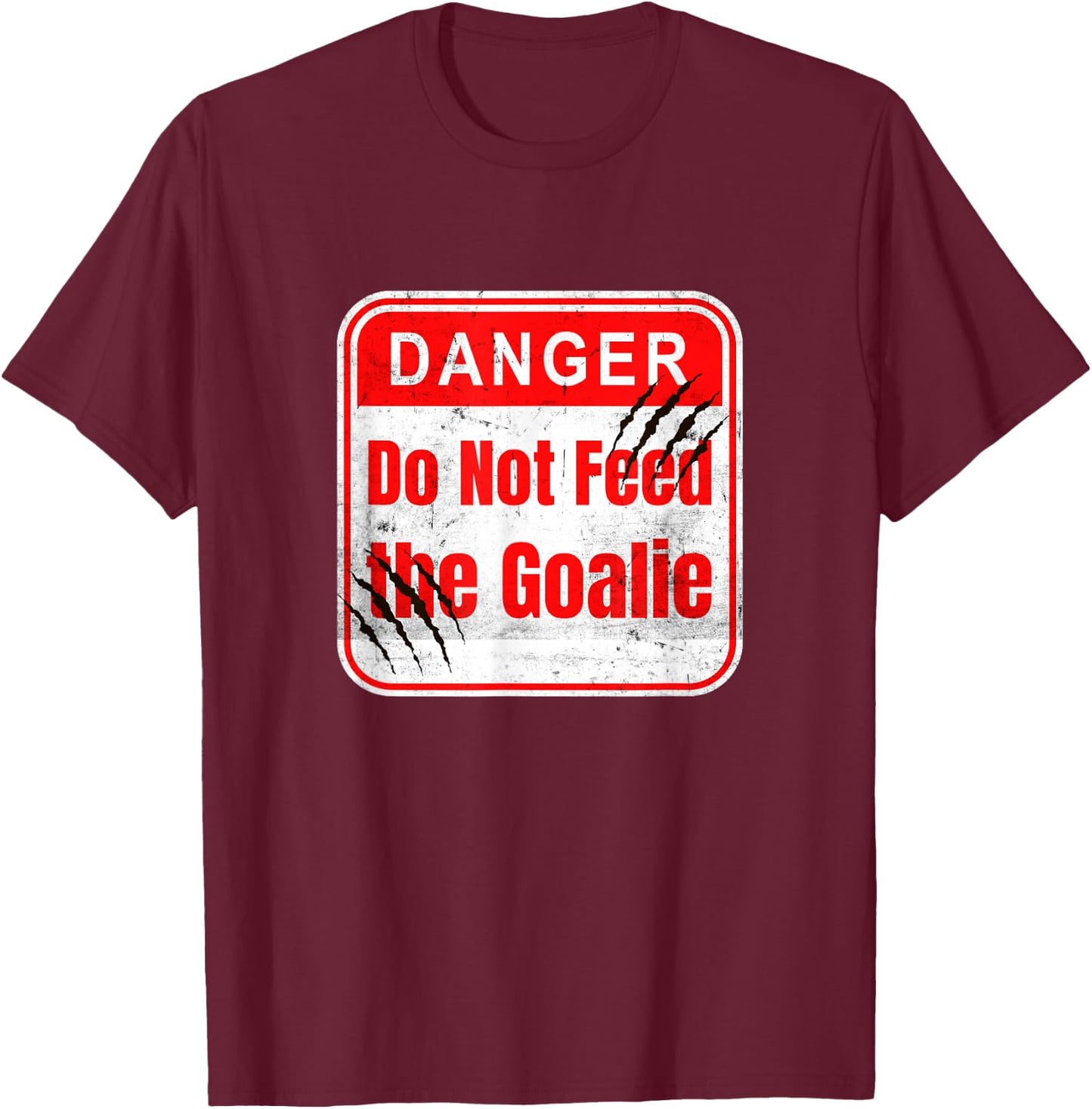 Danger Do Not Feed the Goalie Hockey and Soccer features T-Shirt - T-Shirt | Maroon