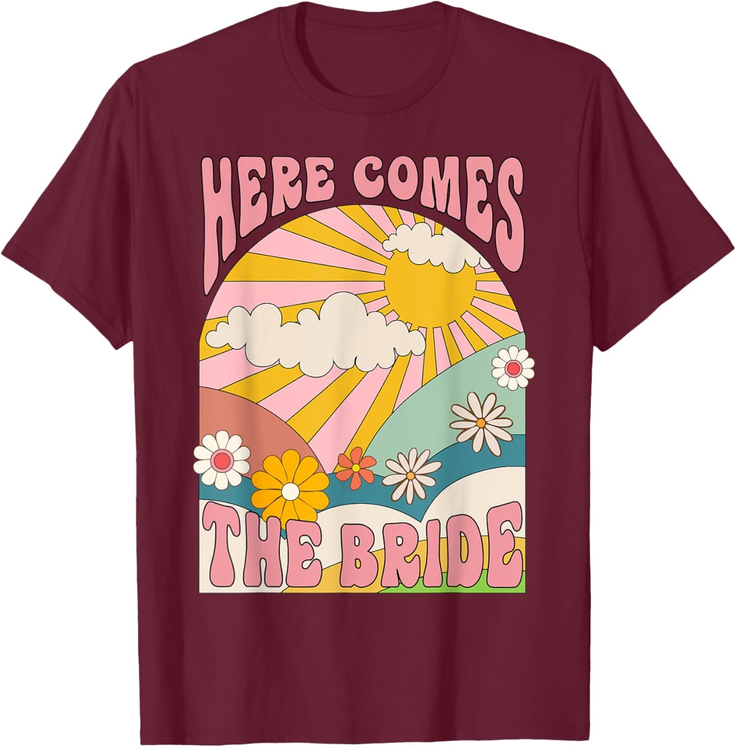 Here Come The Bride Groovy 70s Hippie Bachelorette Party T-Shirt - T-Shirt | Maroon