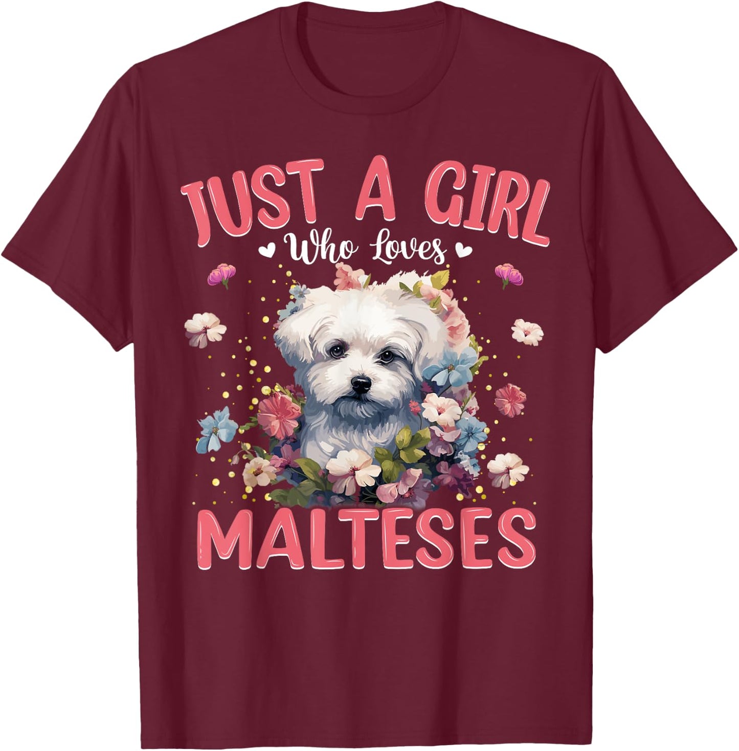 Just A Girl Who Loves Maltese Dog Women and Girls T-Shirt - T-Shirt | Maroon