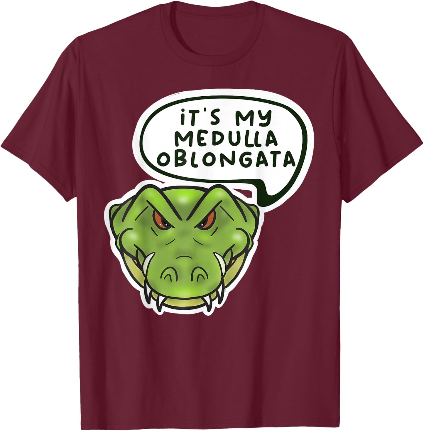 It's My Medulla Oblongata T-Shirt - T-Shirt | Maroon