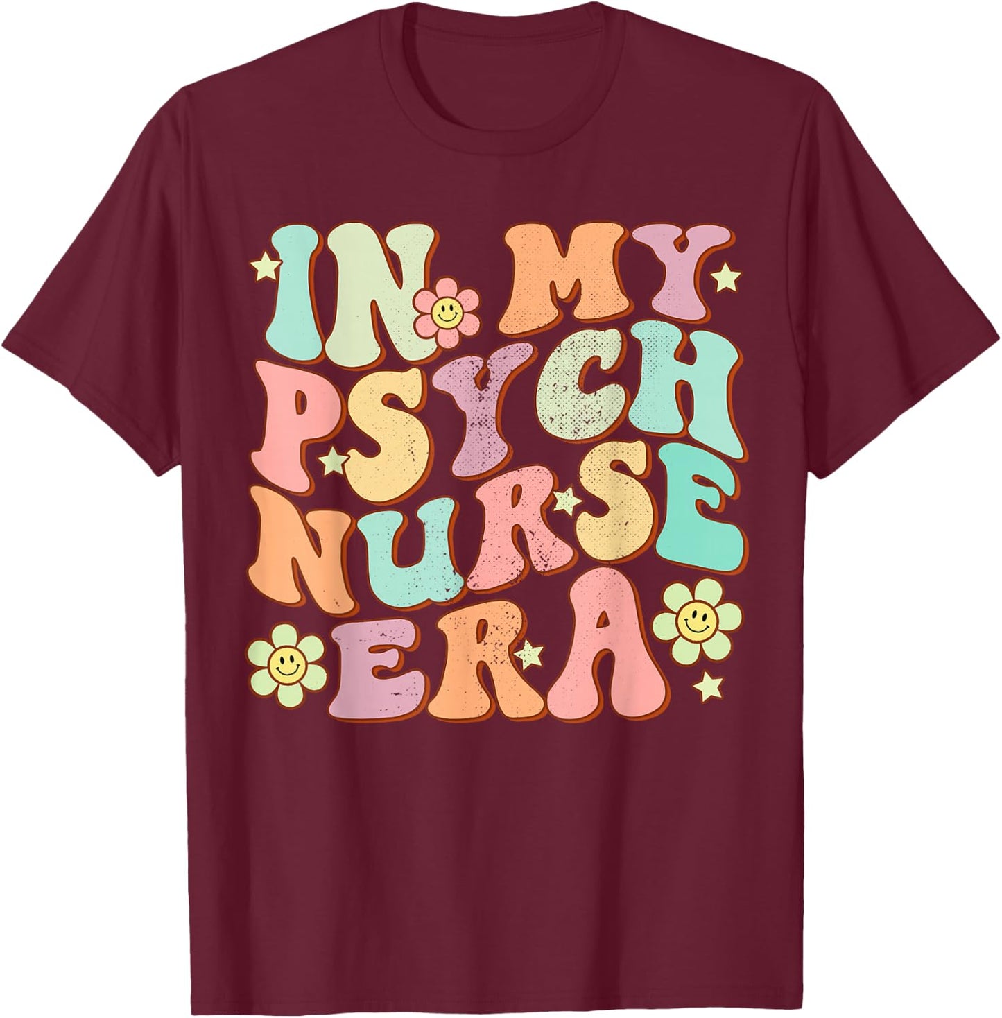 In My Psych Nurse Era Psychiatric Nursing Groovy Retro Funny T-Shirt - T-Shirt | Maroon