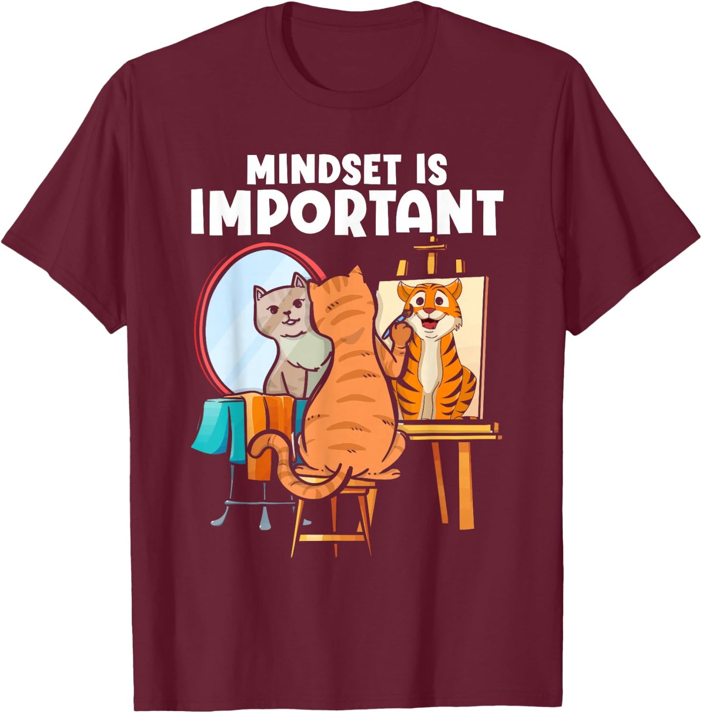 Mindset Is Important Feline Animal Tiger Painting Cat Toy T-Shirt - T-Shirt | Maroon