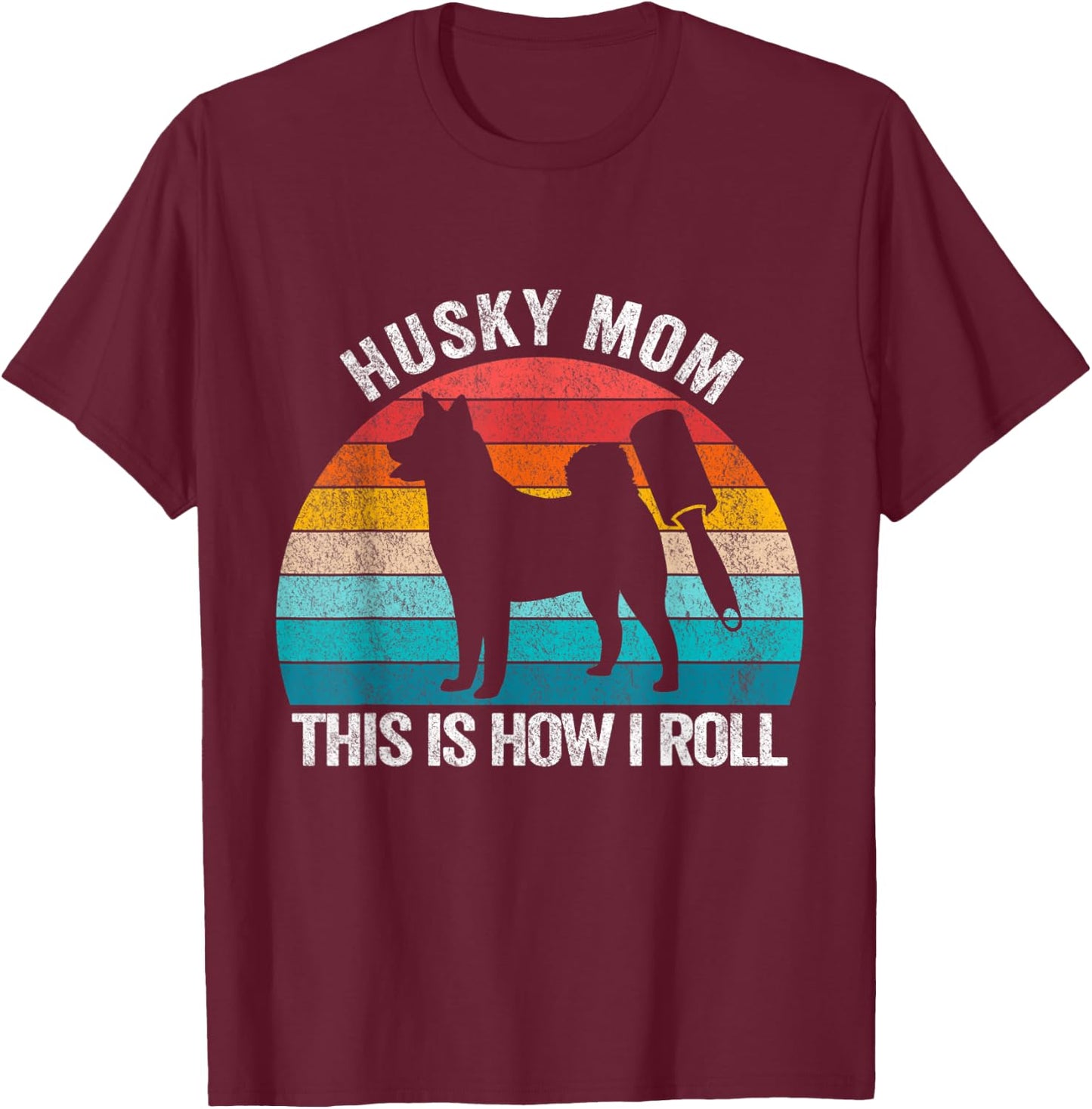 Husky Mom This Is How I Roll Retro Vintage Husky Dog Women T-Shirt - T-Shirt | Maroon