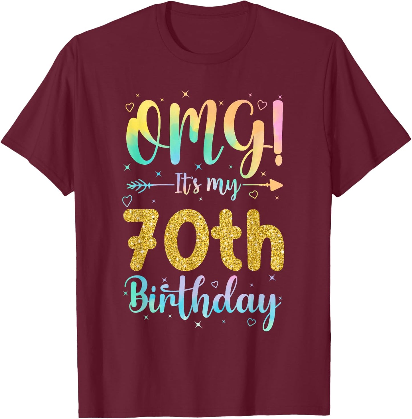 OMG It's My 70th Birthday Girls Shirts 70 Years Old Birthday T-Shirt - T-Shirt | Maroon