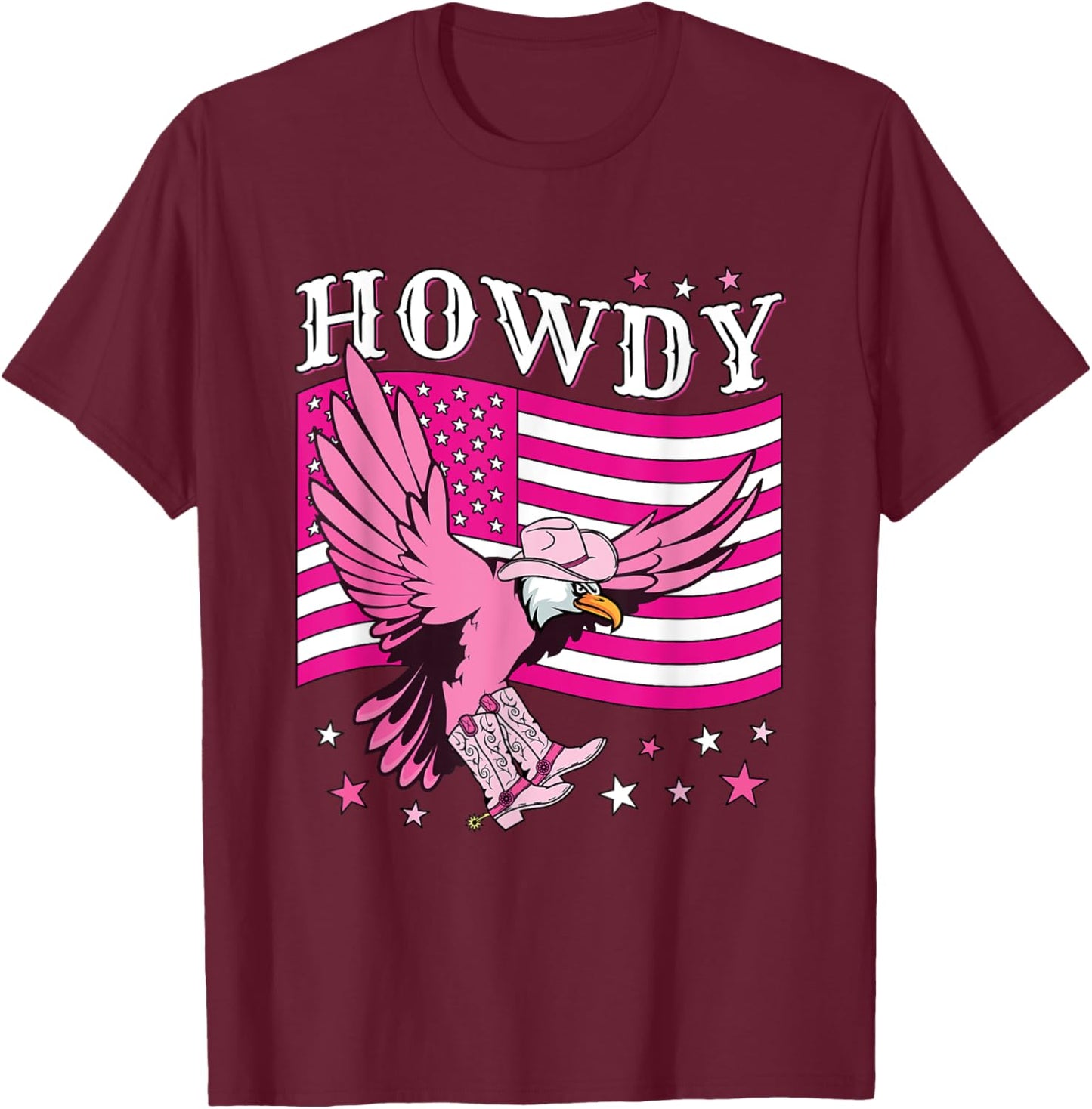 Howdy Cowboy Hat Boots Eagle Funny Pink American Flag Women T-Shirt - T-Shirt | Maroon