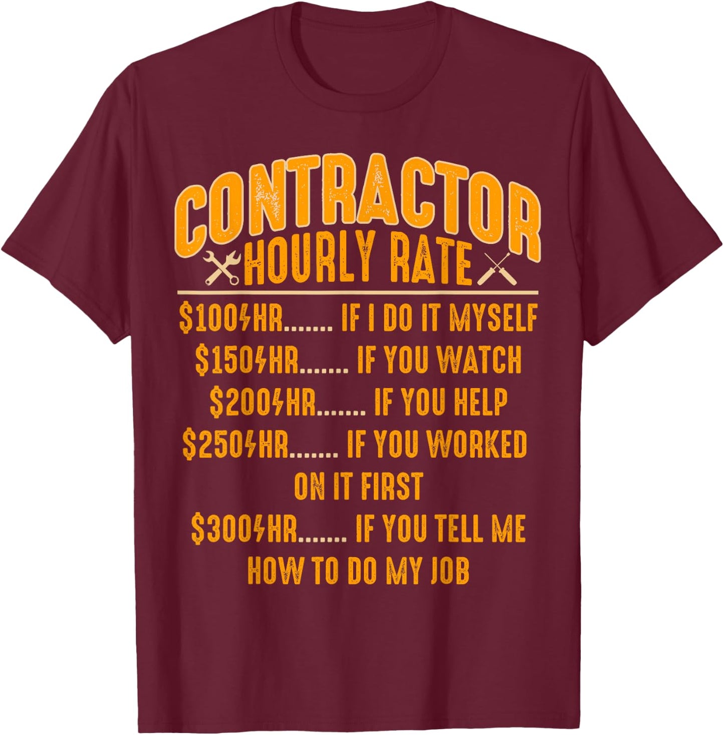 Contractor Hourly Rate Price Chart Funny Labor Handyman T-Shirt - T-Shirt | Maroon