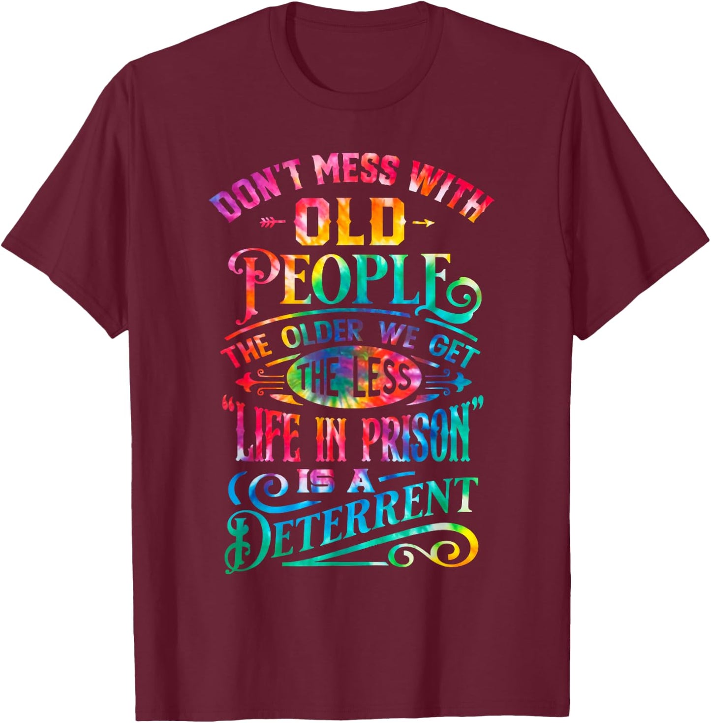Funny Senior Citizens Dont Mess With Old People Tie Dye T-Shirt - T-Shirt | Maroon
