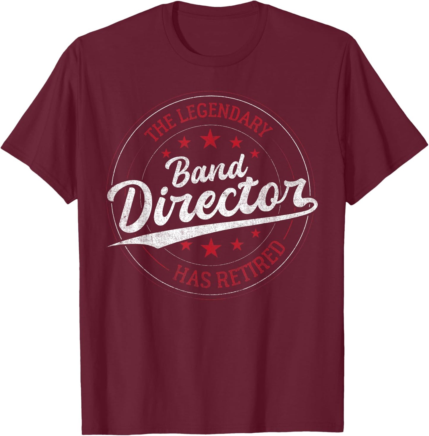 Legendary Retired Band Director T-Shirt - T-Shirt | Maroon