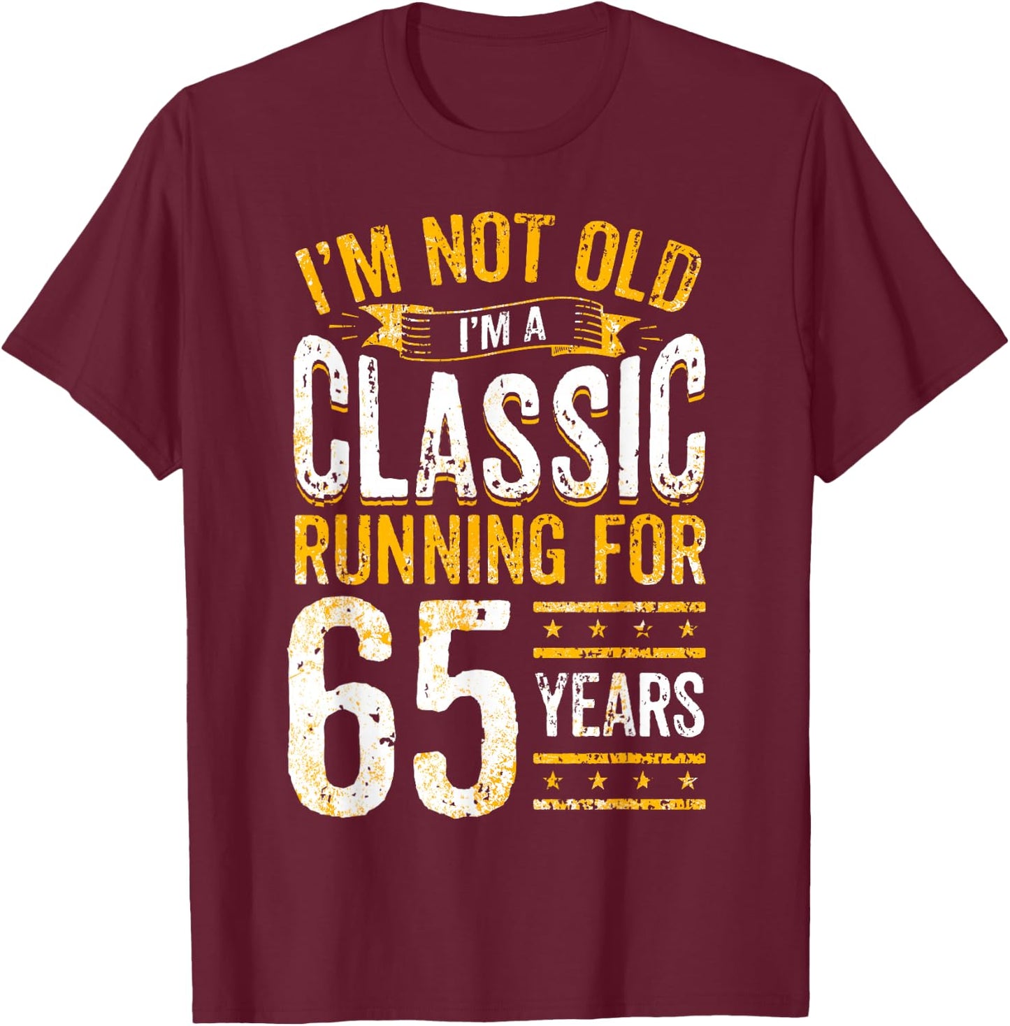 65th Birthday I 65 Year Old Classic T-Shirt - T-Shirt | Maroon