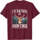 I'd Rather Be Hunting | Hunting T-Shirt - T-Shirt | Maroon
