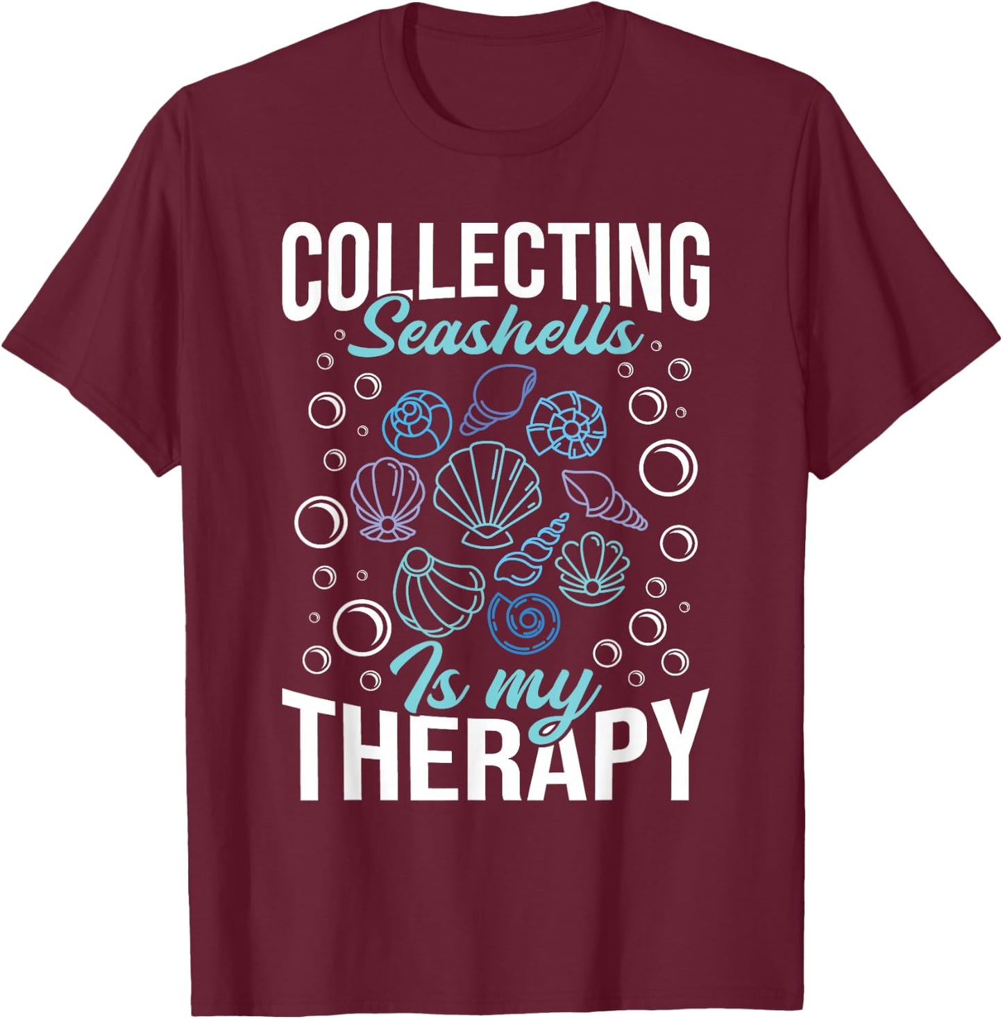 Collecting Seashells Is My Therapy - Shelling Beachcomber T-Shirt - T-Shirt | Maroon
