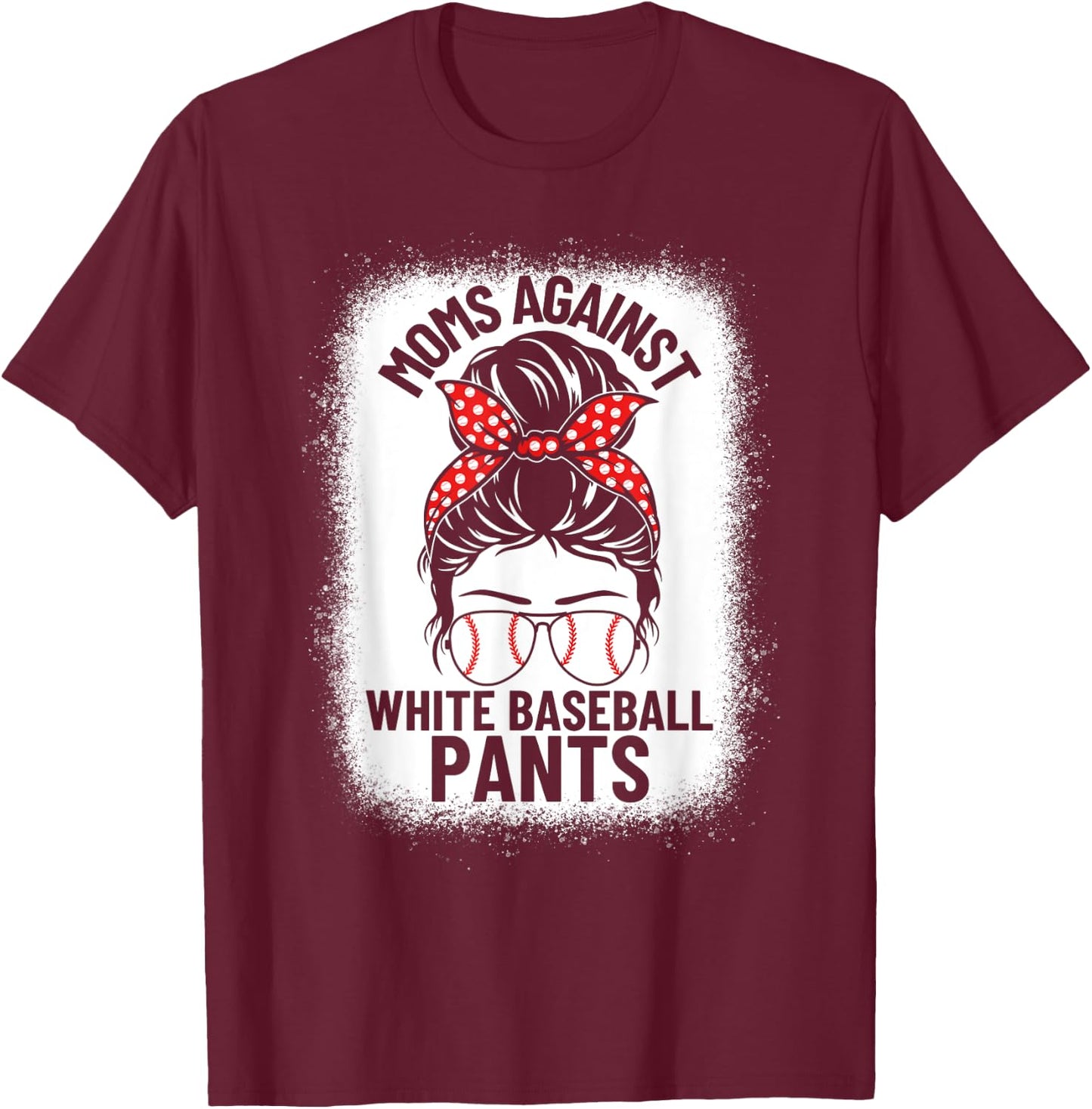 Moms Against White Baseball Pants Baseball Messy Bun Mom T-Shirt - T-Shirt | Maroon