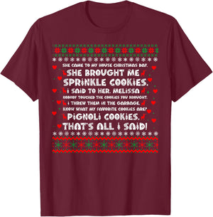 She Brought Me Sprinkle Cookies Ugly Christmas T-Shirt - T-Shirt | Maroon