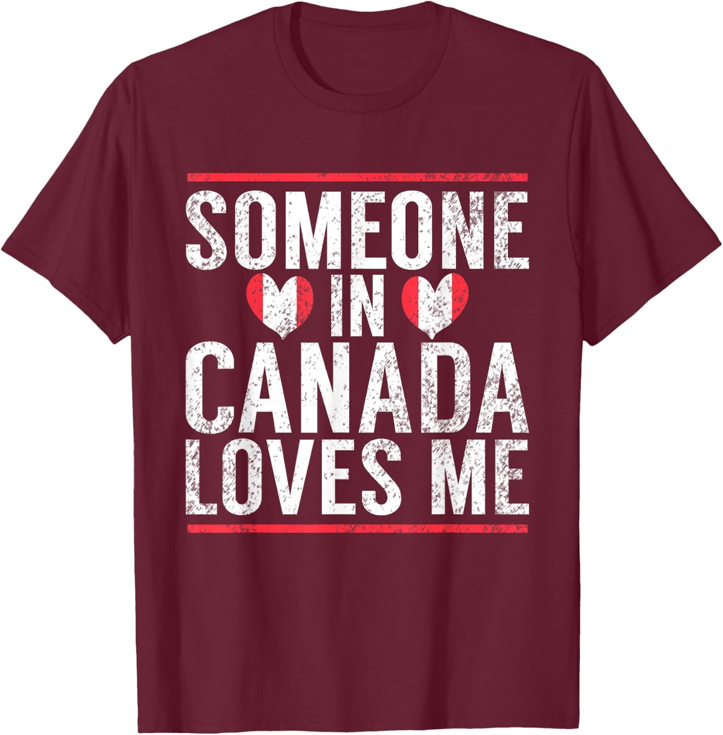 Someone in Canada Loves me Canadian T-Shirt - T-Shirt | Maroon
