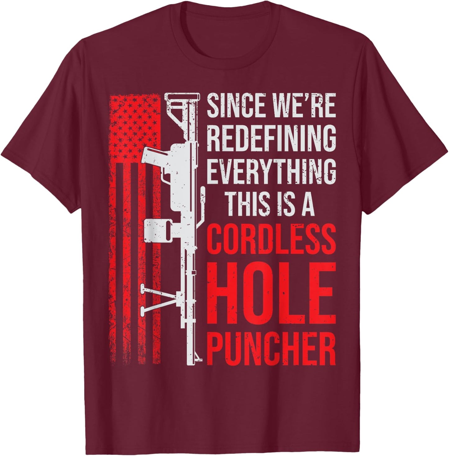 We're Redefining Everything This Is A Cordless Hole Puncher T-Shirt - T-Shirt | Maroon